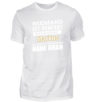 Markus ist perfekt Geschenk Shirt