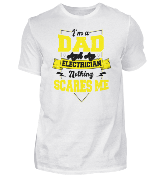 I'm A Dad And An Electrician Nothing Sca