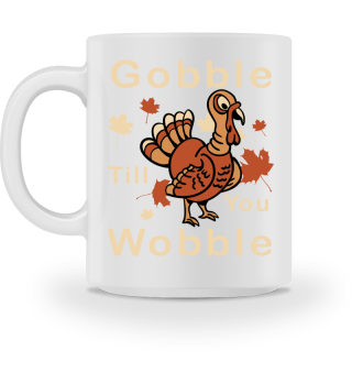Gobble till you wooble