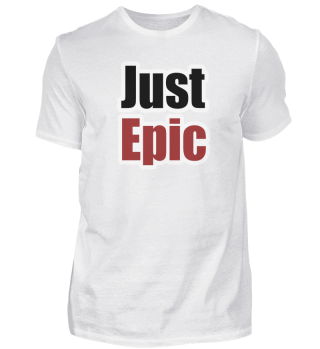 Just Epic Motivation T-Shirt