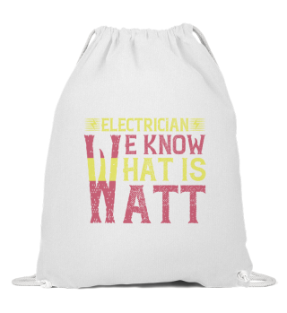Electrician we know what is watt