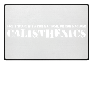 don´t train with the ma... calisthenic