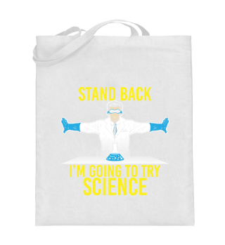 stand back im going to try science shirt