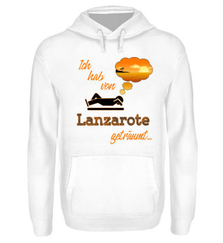 Ich hab von Lanzarote geträumt... Urlaub, Reise, Sommer, Beach, Strand, Meer T-Shirt Shirt