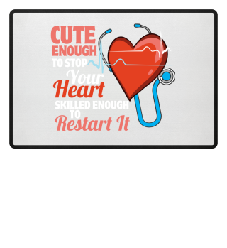 Cute Enough To Stop Your Heart - Nurse