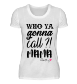 Who ya gonna call?! Mama