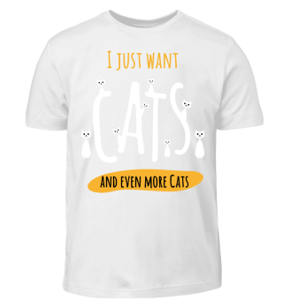 I just want Cats - Shirt