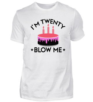 Birthday 20th Funny T-Shirt Blow Me