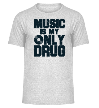 music is my only drug - i love music