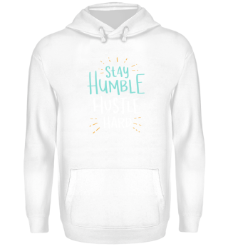 stay humble hustle hard shirt