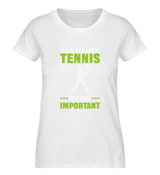 If It's Not About Tennis It's Not Important Tennis Player