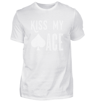 Kiss My Ace | Poker Ass Pokern Lustig