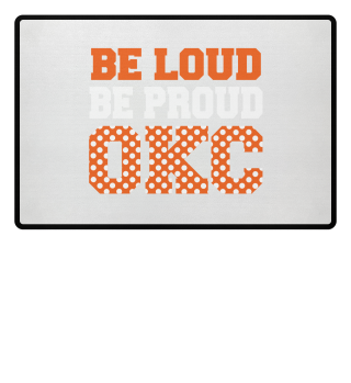 Be loud be proud OKC