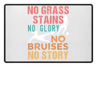Soccer No Grass Stains No Glory WOMENS