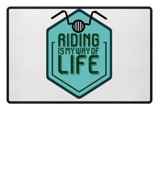 Riding Is My Way Of Life - Birthday Gift