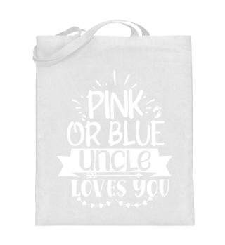 Pink Or Blue Uncle Loves You