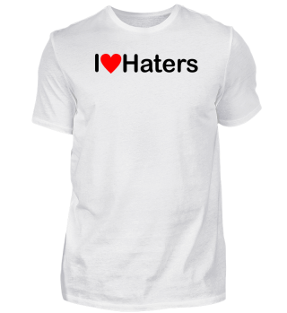 I love Haters | Ich liebe Neider
