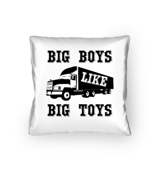Big Boys like big Toys - LKW - Truck, Fahrer, Kerl, mann, Boys, toys, Straße, Legende, Trucker T-Shirt Shirt