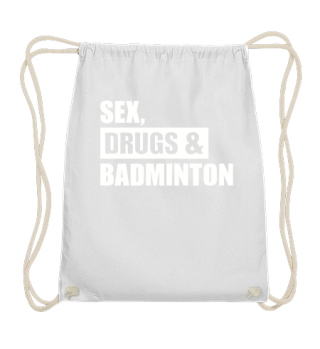 Sex Drugs Badminton