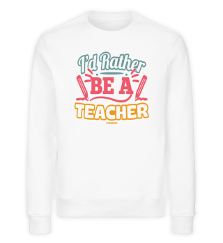 I'd Rather Be A Teacher