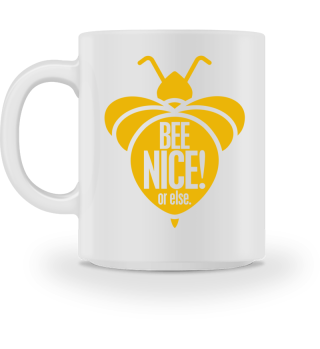 Bee nice! Or else. - Gift