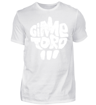 T-Shirt - Gimme Toro