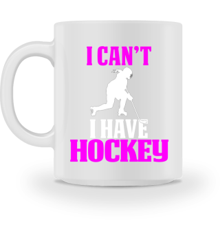 Funny Hockey Girl Design I have Hockey