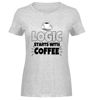 Logic starts with coffee funny gift