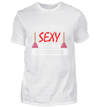 I Hate Being Sexy But I'm A Plumber 