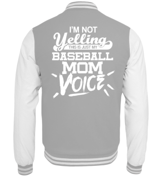 I'm not yelling - Baseball Mom voice