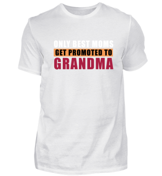 Only Best Moms Get Promoted To Grandma 
