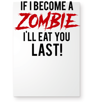 I I Become A Zombie I´ll Eat You Last!