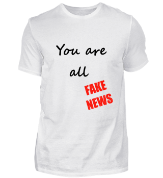 You are all FAKE NEWS Geschenkidee