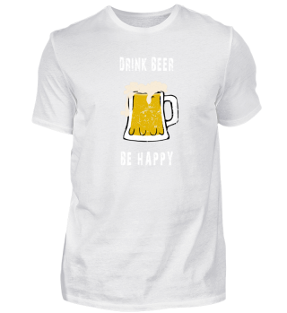 Drink Beer Be Happy Bier Lustig Idee