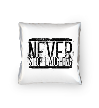 Never Stop Laughing - Schwarz