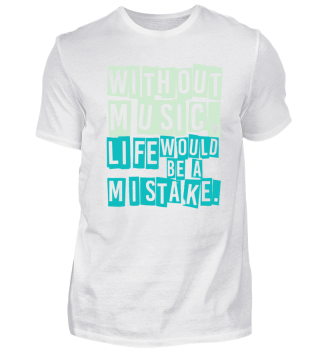 without music, life would be a mistake