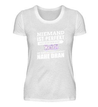 Heidi ist perfekt Geschenk Shirt