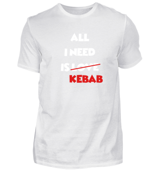 All I need is Kebab - Döner lover