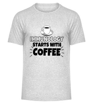 Immunology starts with coffee funny gift