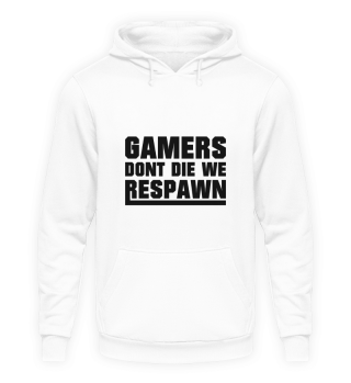 Gamers dont Die we Respawn - Gaming
