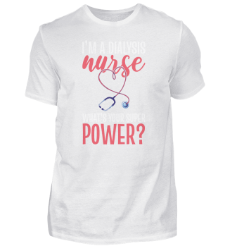 Nurse I'm a Dialysis Nurse What's your super power?