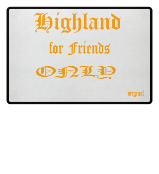 Highland for friends only