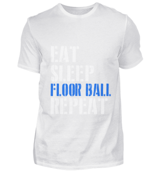 Eat. Sleep. Floor Ball. Repeat.