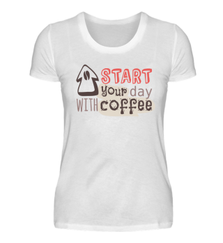 Start your day with coffee T-Shirt