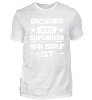 ERZIEHER - SUPERHELD KEIN BERUF