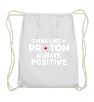 Think like a Proton always Positve