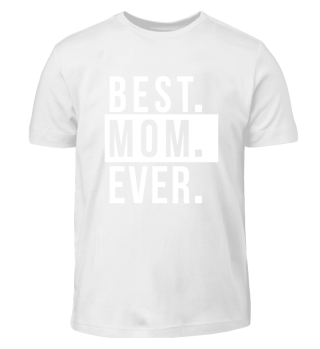 Best.Mom.Ever - Gift For Your Mother
