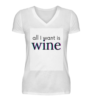 All I want is ...WINE