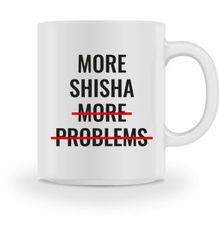 More Shisha More Problems