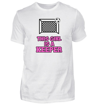 Frauen Fußball This Girl is a Keeper